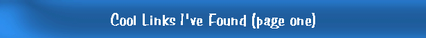 Cool Links I've Found (page one)